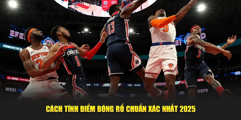 Cách tính điểm bóng rổ chuẩn xác nhất 2025