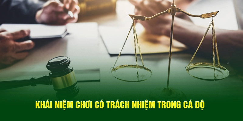 Khái niệm chơi có trách nhiệm trong cá độ