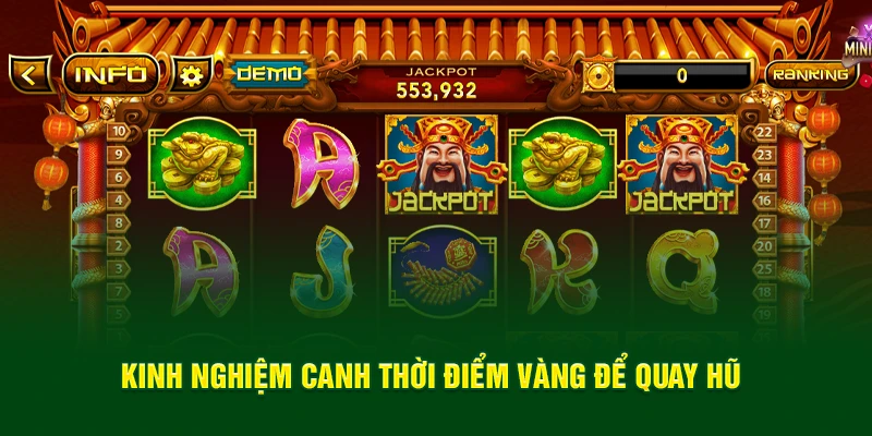 Kinh nghiệm canh thời điểm vàng để quay hũ