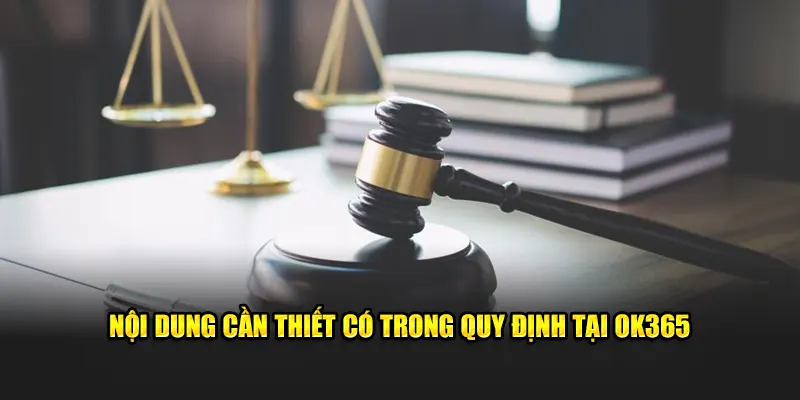 Nội dung cần thiết có trong quy định tại OK365