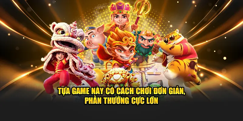 Tựa game này có cách chơi đơn giản, phần thưởng cực lớn