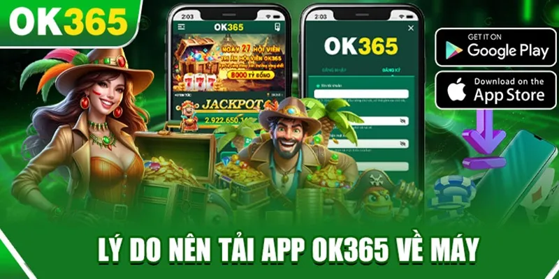 Ưu điểm của tải app OK365 giúp người chơi thuận tiện bất cứ khi nào