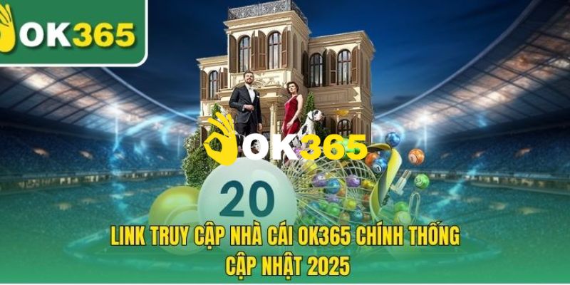 OK365 | Link Trang Chủ OK365.COM Mới Nhất 10/2026 Nhận +65K 12 Link truy cập vào trang chủ Ok365 chính thức không bị chặn 2026