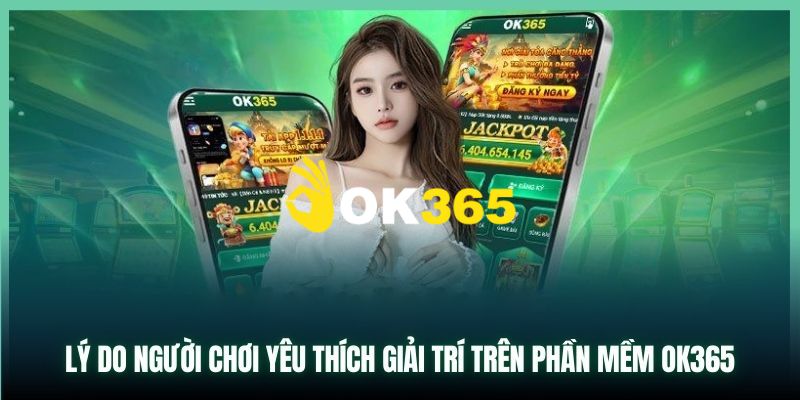OK365 | Link Trang Chủ OK365.COM Mới Nhất 10/2026 Nhận +65K 13 Ok365 thiết kế giao diện hiện đại, đẹp mắt và logic