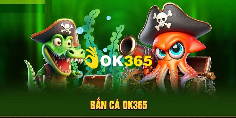 OK365 | Link Trang Chủ OK365.COM Mới Nhất 10/2026 Nhận +65K 17 Trải nghiệm hóa thân thành thợ săn cá dưới đại dương rộng lớn
